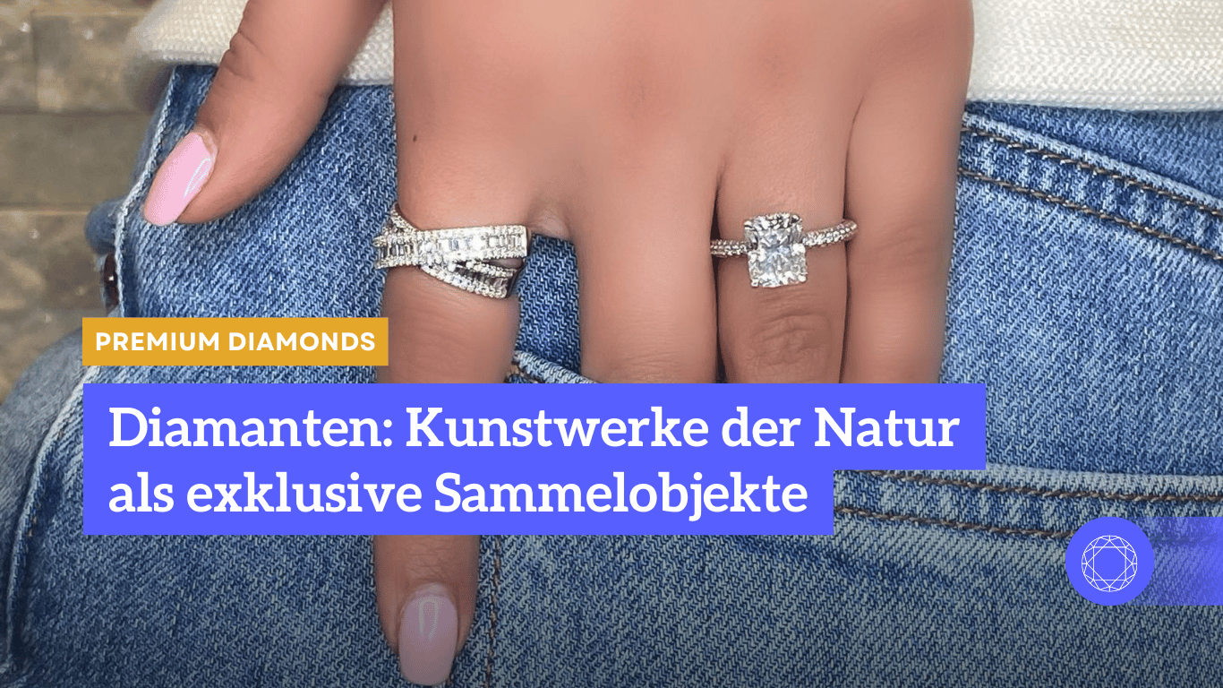 Diamanten: Kunstwerke der Natur als exklusive Sammelobjekte - Premium Diamonds