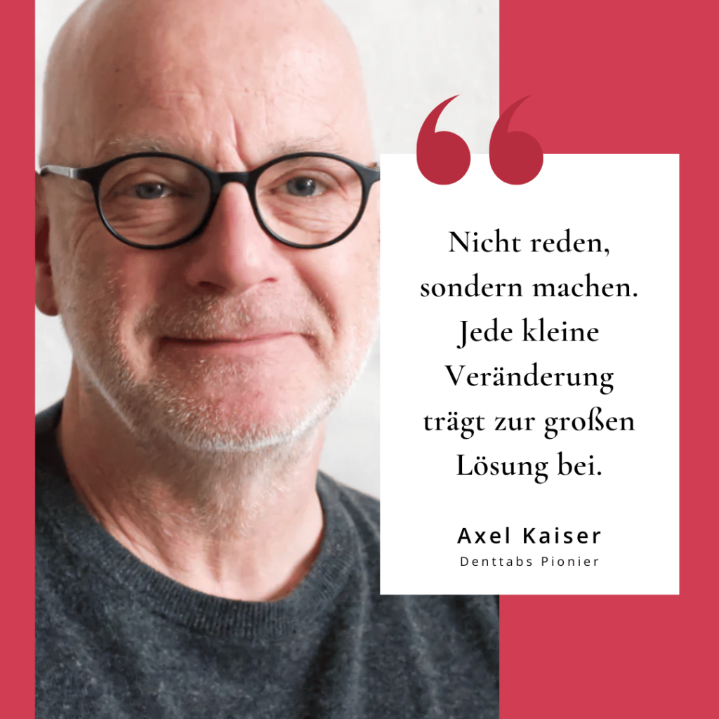 Jeder muss selbst anfangen was zu ändern - Denttabs mit Axel Kaiser