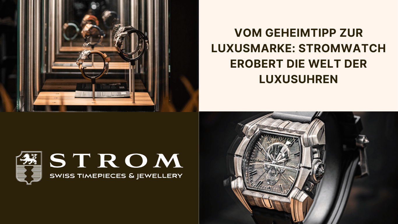 Vom Geheimtipp zur High-End-Uhr- Stromwatch erobert den Luxusmarkt - Stromwatch