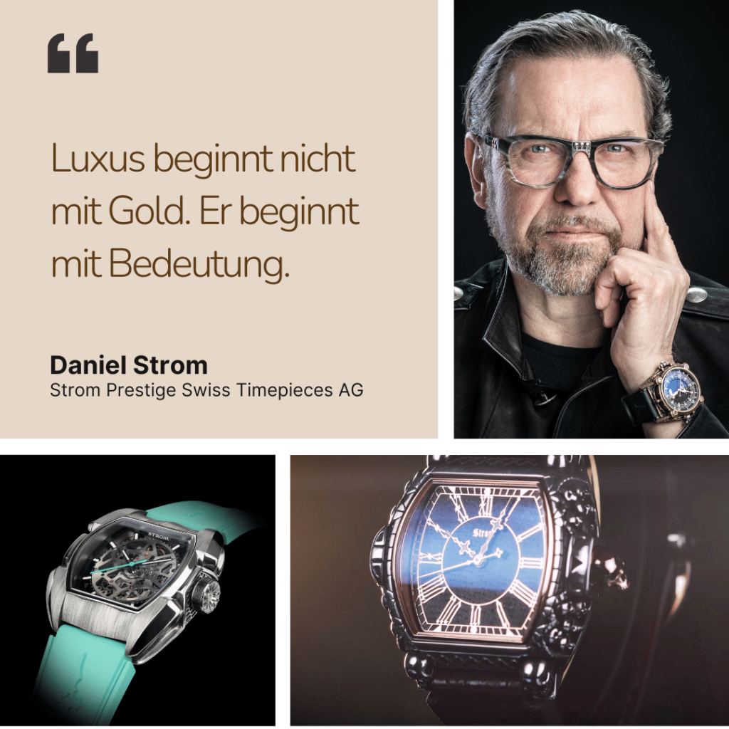 Luxus beginnt nicht mit Gold - Daniel Strom von Strom Watch Swiss Prestige AG