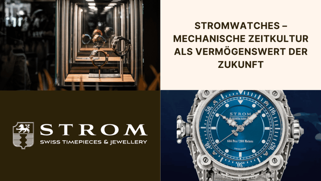 Stromwatches – Mechanische Zeitkultur als Vermögenswert der Zukunft