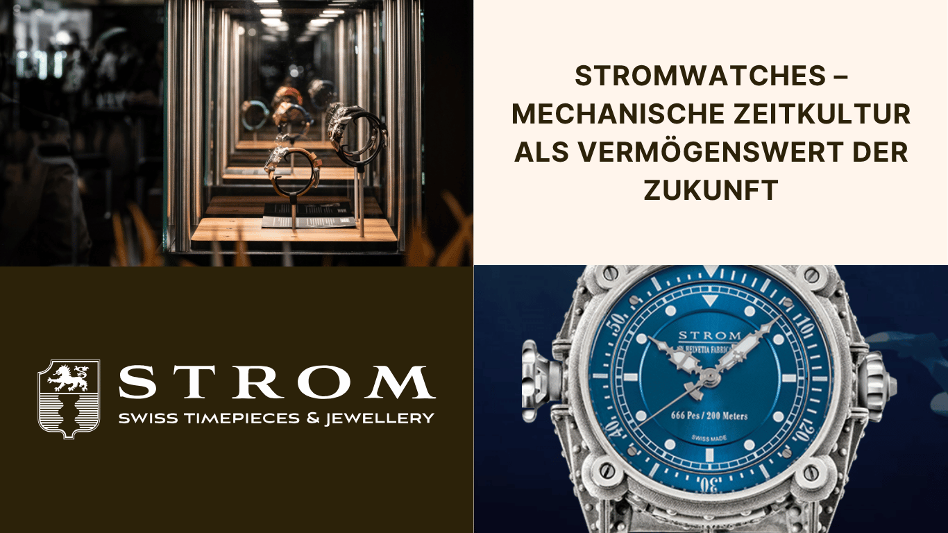 Stromwatches – Mechanische Zeitkultur als Vermögenswert der Zukunft