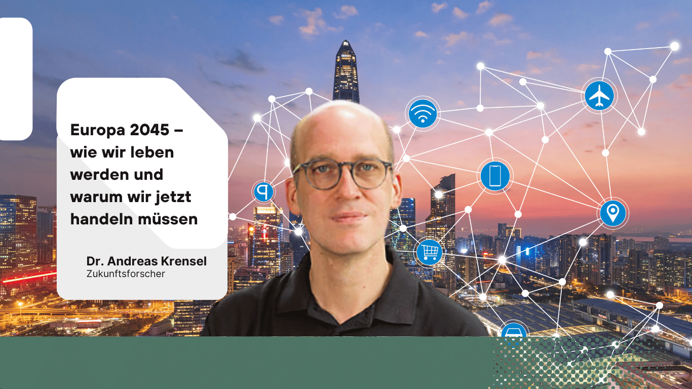 Europa 2045 – wie wir leben werden und warum wir jetzt handeln müssen - Dr Andreas Krensel