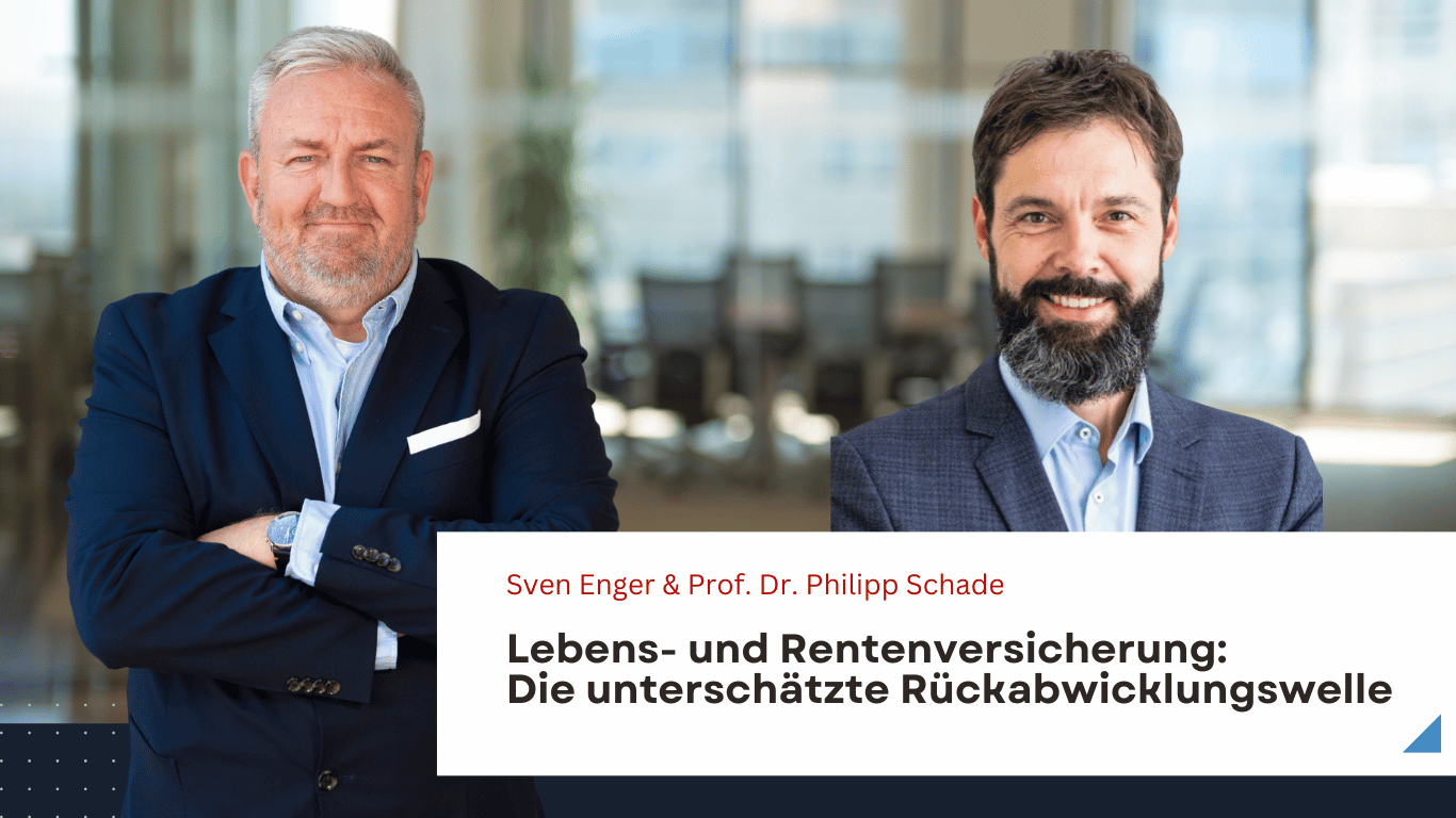 Lebens- und Rentenversicherung- Die unterschätzte Rückabwicklungswelle – Sven Enger & Dr. Prof. Schade