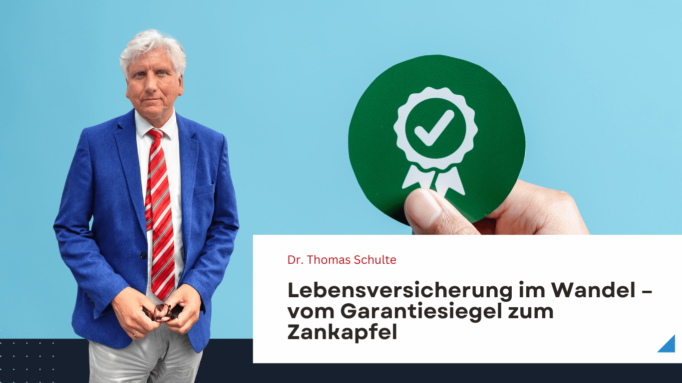 Lebensversicherung im Wandel – vom Garantiesiegel zum Zankapfel mit Dr Thomas Schulte