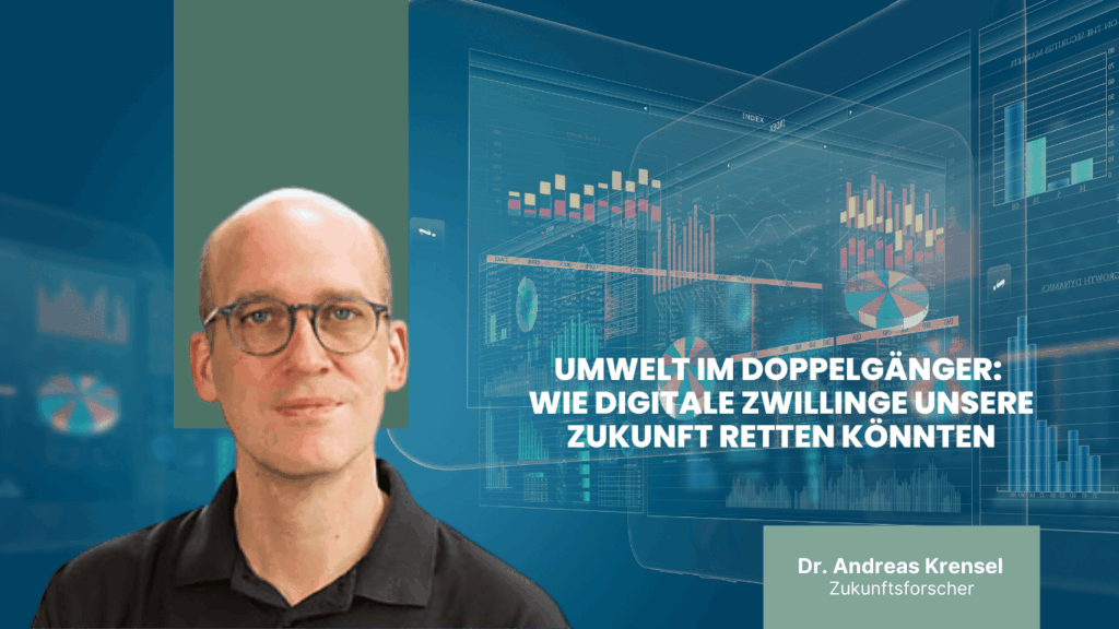 Umwelt im Doppelgänger- Wie Digitale Zwillinge unsere Zukunft retten könnten - Eyroq sro