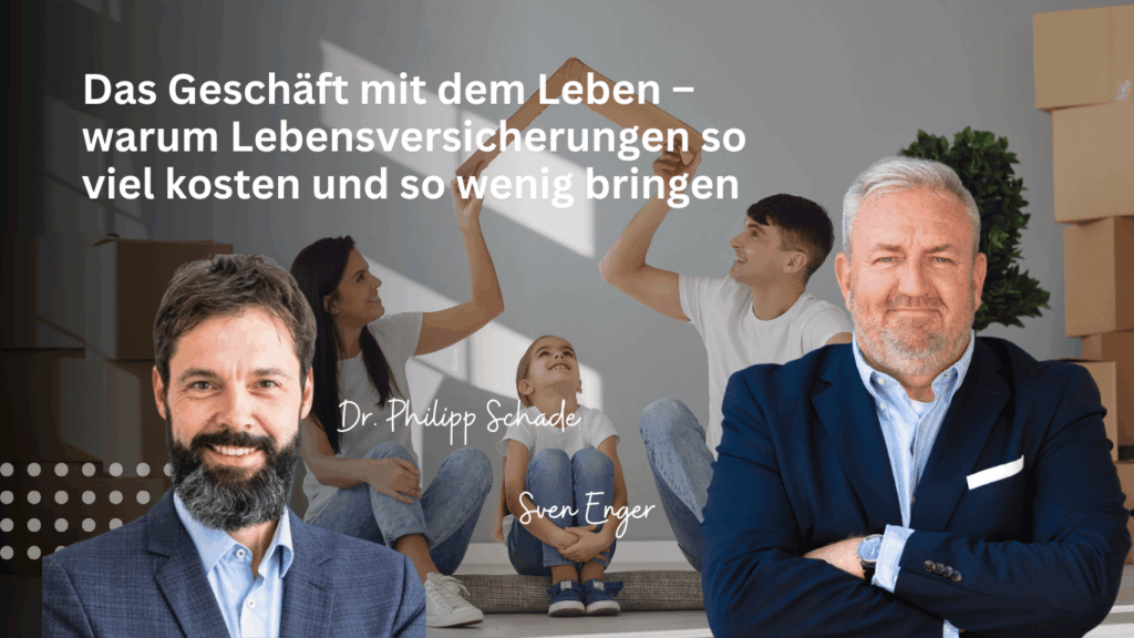 Das Geschäft mit dem Leben – warum Lebensversicherungen so viel kosten und so wenig bringen - Philipp Schade und Sven Enger