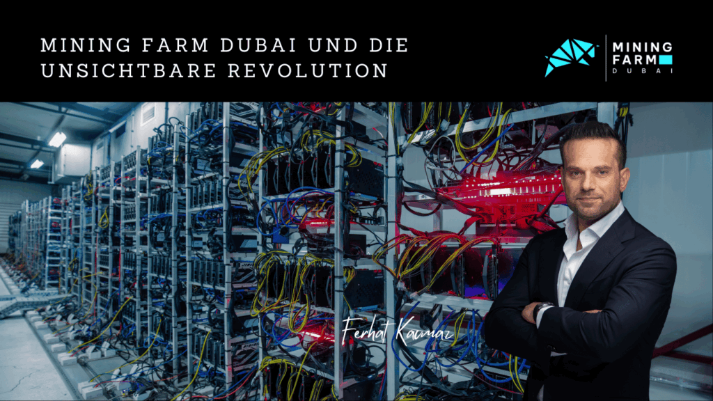 Mining Farm Dubai und die unsichtbare Revolution mit Ferhat Kacmaz
