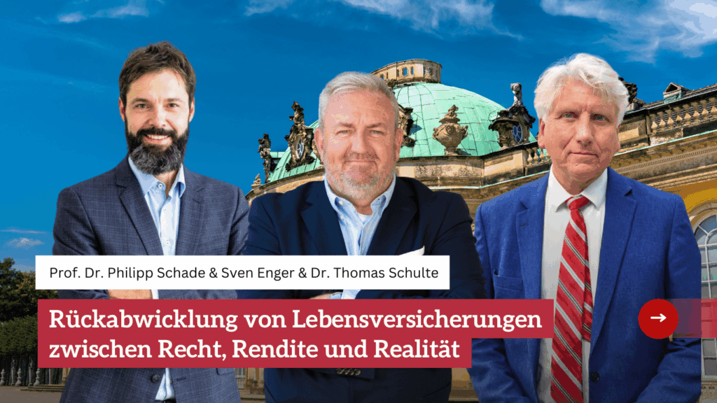 Dr. Schulte - Rückabwicklung von Lebensversicherungen zwischen Recht, Rendite und Realität -