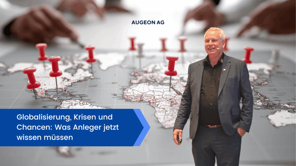 Globalisierung, Krisen und Chancen- Was Anleger jetzt wissen müssen - Augeon AG