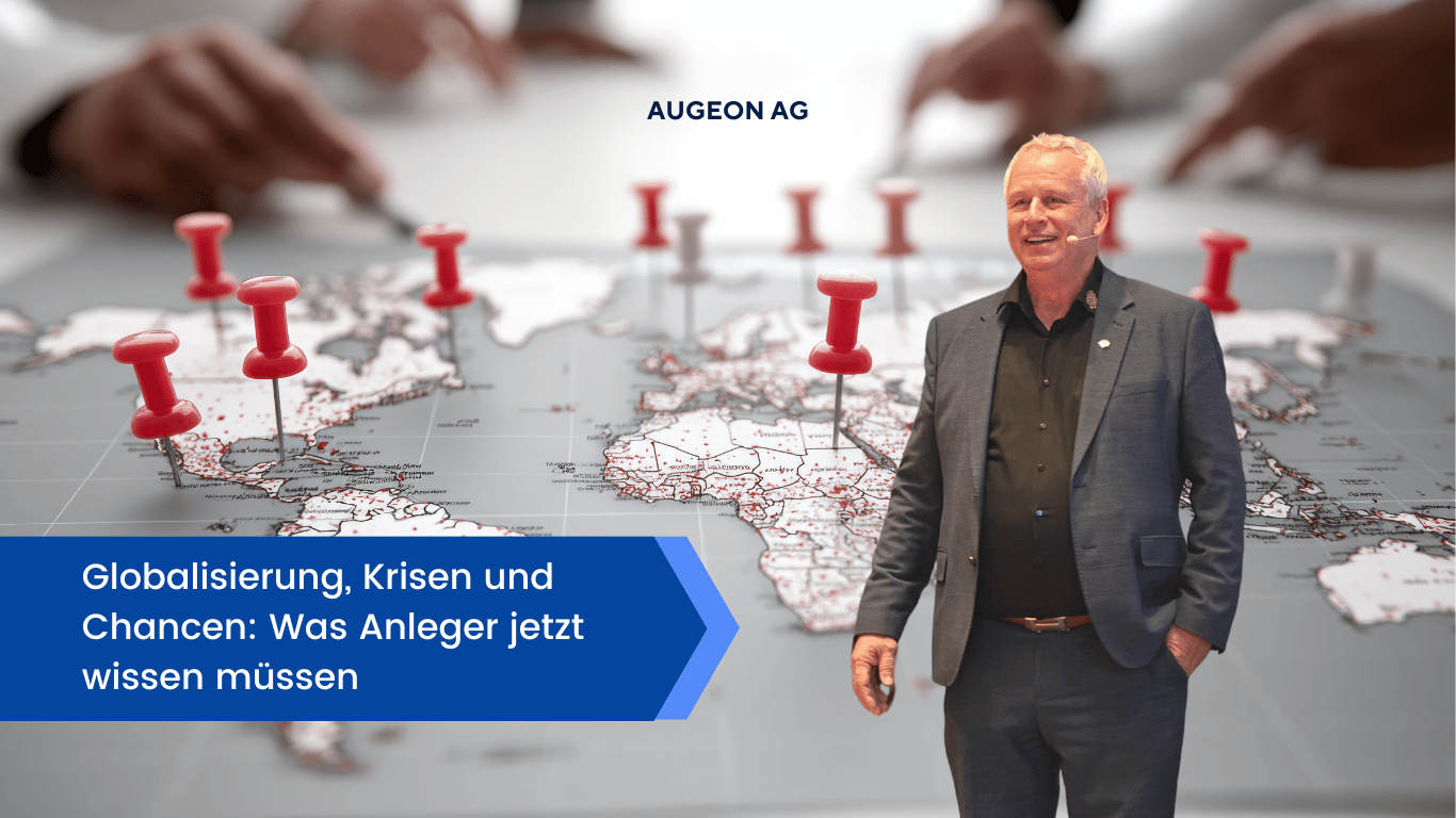 Globalisierung, Krisen und Chancen- Was Anleger jetzt wissen müssen - Augeon AG