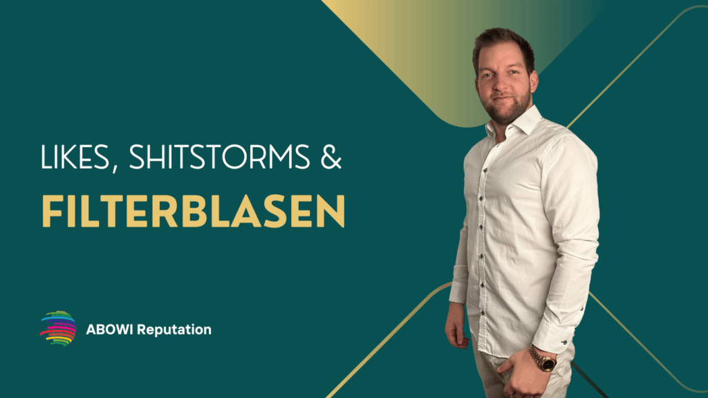 Likes, Shitstorms und Filterblasen - ABOWI Reputation