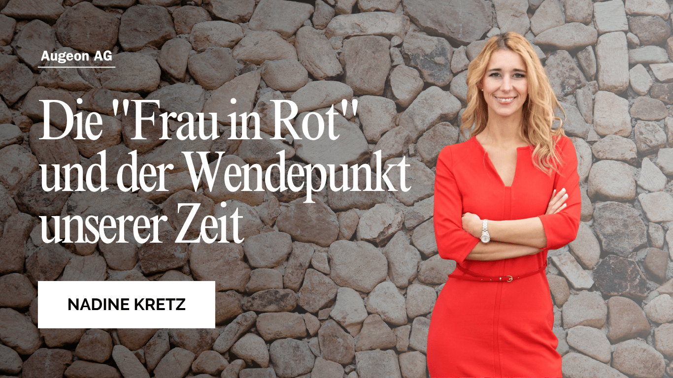 Die Frau in Rot und der Wendepunkt unserer Zeit - Augeon AG